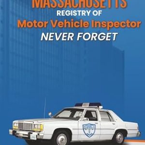 The History of the Massachusetts Registry of Motor Vehicle Inspector: NEVER FORGET